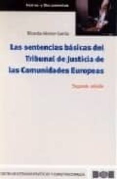 las sentencias basicas del tribunal de justicia de las comunidade s europeas (2ª ed.)-ricardo alonso garcia-9788434014022