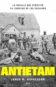 antietam, la batalla que permitio la libertad de los esclavos (ebook)-james m. mcpherson-9788434433922
