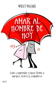 amar al hombre de hoy: como comprender y hacer frente a maridos, novios y compañeros-9788434453722