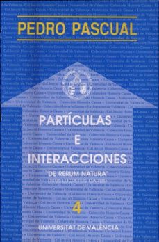 particulas e interacciones: de rerum natura (titus lucretius caru s)-pedro pascual-9788437003122