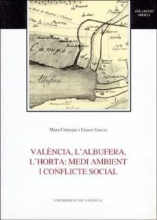 valencia, l albufera, l horta: medi ambient i conflicte social-9788437029122