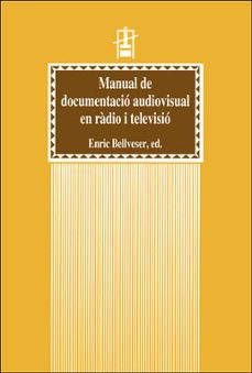 manual de documentacio audiovisual en radio i televisio-enric (ed.) bellveser-9788437042022