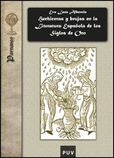 hechiceras y brujas en la literatura española de los siglos de or o-eva lara alberola-9788437079622