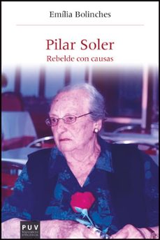 pilar soler, rebelde con causas-emilia bolinches-9788437091822