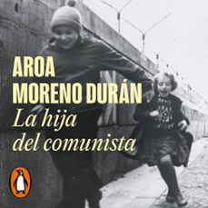 la hija del comunista (audiolibro)-aroa moreno duran-9788439740322