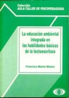 la educacion ambiental en la aplicacion de las habilidades basica s de la lectoescritura-9788441100022