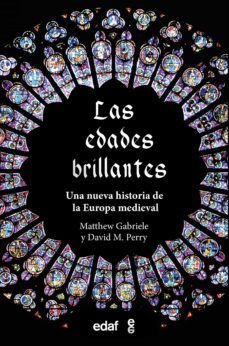 las edades brillantes. una nueva historia de la europa medieval (ebook)-matthew gabriele-david m. perry-9788441442122