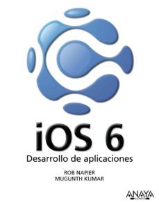 ios 6: desarrollo de aplicaciones-rob napier-mugunth kumar-9788441533622