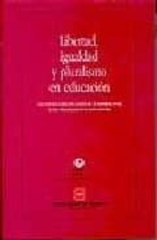 libertad, igualdad y pluralismo en educacion: encuentros sobre ed ucacion en el escorial (ucm)-9788445125922