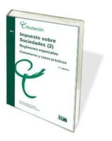 impuesto sobre sociedades (2). regimenes especiales. comentarios y casos practicos-fernando borras amblar-9788445436622