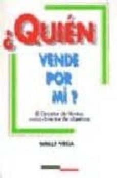 quien vende por mi?: el director de ventas como director de objet ivos-wally t. vega-9788445501122