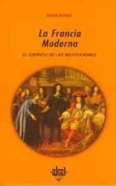la francia moderna el espiritu de las instituciones-denis richet-9788446008422