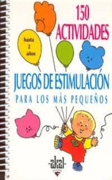 150 actividades juegos de estimulacion para los mas pequeños: has ta 2 años-silvia dorande-9788446011422