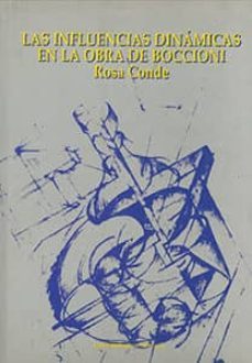 las influencias dinamicas en la obra de boccioni-rosa conde hernandez-9788447203222