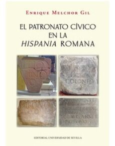el patronato civico en la hispania romana-enrique melchor gil-9788447219322
