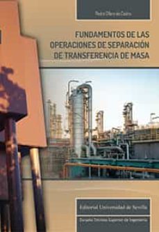 fundamentos de las operaciones de separacion de transferencia de masa-pedro ollero de castro-9788447229222