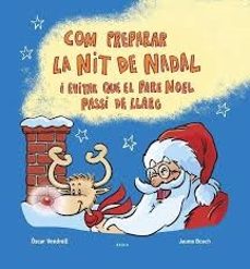 com preparar la nit de nadal i evitar que el pare noel passi de l larg-oscar vendrell corrons-9788447953622