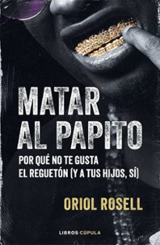 matar al papito-oriol rosell-9788448043322