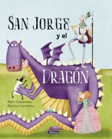 san jorge y el dragón-marc casanovas-monica carretero-9788448847722