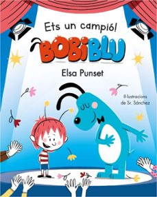 ets un campió, bobiblú! (bobiblú)-elsa punset-9788448856922