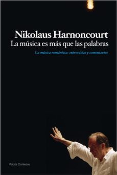 la musica es mas que las palabras: la musica romantica: entrevist as y comentarios-nikolaus harnoncourt-9788449324222