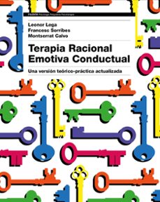 terapia racional emotiva conductual: una version teorico-practica actualizada-leonor lega-francesc sorribes-montserrat calvo-9788449333422