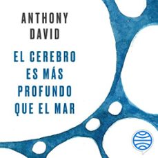 el cerebro es mas profundo que el mar (audiolibro)-anthony david-9788449339622