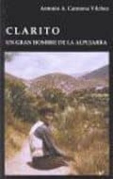 clarito: un gran hombre de la alpujarra-antonio a. carmona vilchez-9788460937722
