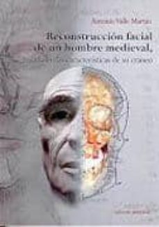 reconstruccion facial de un hombre medieval basada en las caracte risticas de su craneo-9788460978022