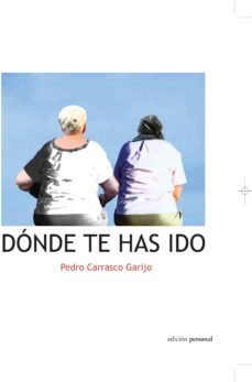 donde te has ido-pedro carrasco garijo-9788461262922