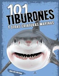 101 tiburones y otras criaturas marinas-angel luis leon panal-9788466243322