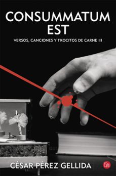 consummatum est (trilogia versos, canciones y trocitos de carne 3 )-9788466328722