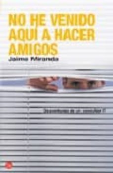 no he venido aqui a hacer amigos-9788466368322