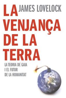 la venjança de la terra: la teoria de gaia i el futur de la human idad-james lovelock-9788466407922