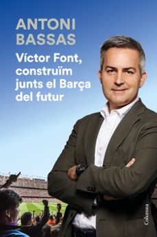 victor font, construim junts el barça del futur-9788466425322