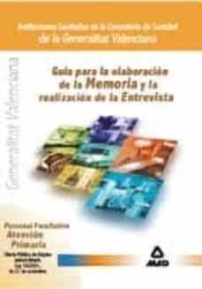 guia de la elaboracion de la memorias para personal facultativo d e atencion primaria de la conselleria de sanidad de la generalitat de valencia: o.p.e. extraordinaria-9788466507622