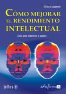 como mejorar el rendimiento intelectual: guia para maestros y pad res-ciriaco izquierdo moreno-9788466539722