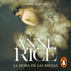 la hora de las brujas (las brujas de mayfair 1) (audiolibro)-anne rice-9788466680622