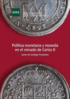 politica monetaria y moneda en el reinado de carlos ii-javier de santiago fernandez-9788466935722