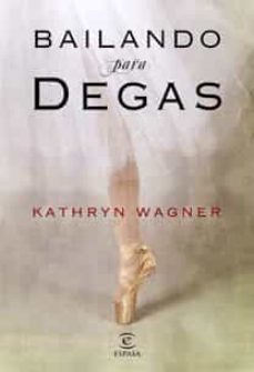 bailando para degas-kathryn wagner-9788467032222