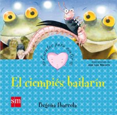 el ciempies bailarin (cuentos para sentir emociones) gratitud-begoña ibarrola-9788467545722