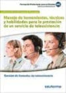 mf1425. manejo de herramientas, técnicas y habilidades para la pr estación de un servicio de teleasistencia. certificado de profesionalidad gestión de llamadas de teleasistencia. formación para elemple-9788467689822