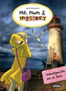me, mum & mystery 6: investigacion en el faro-9788468324722