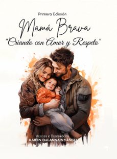 mama brava criando con amor y respeto (ebook)-karen dalannais yáñez-9788468574622