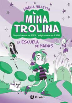 mina trolina 1: la escuela de hadas-amelia villetta-9788469642122