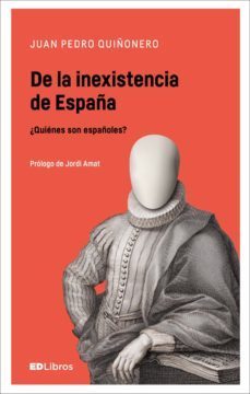 de la inexistencia de españa (ebook)-juan pedro quiñonero martinez-9788469779422
