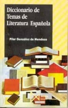 diccionario de temas de la literatura española-pilar gonzalez de mendoza-9788470902222