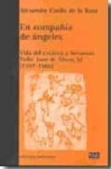 en compañia de angeles: vida del extatico y fervoroso padre juan de alloza, sj (1599-1666)-9788472903722