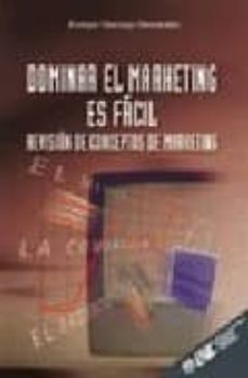 dominar el marketing es facil: revision de conceptos de marketing-enrique hormigo-9788473563222