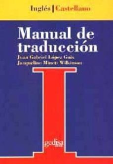 manual de traduccion ingles-castellano: teoria y practica-juan gabriel lopez guix-jacqueline minett wilkinson-9788474325522